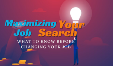 Maximizing Job Search: Important Things To Know Before Changing Jobs