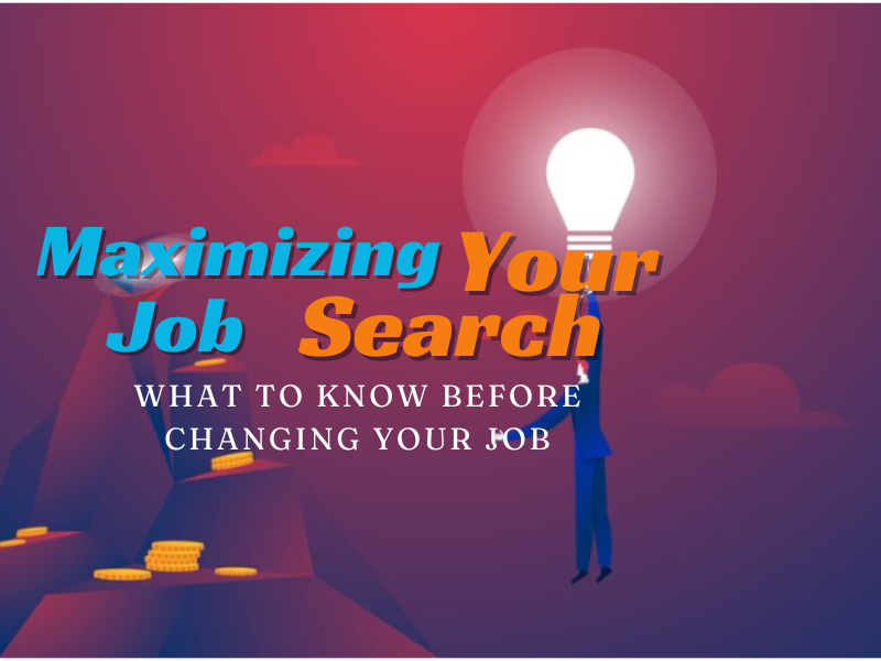 Maximizing Job Search: Important Things To Know Before Changing Jobs