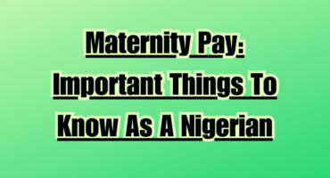 Maternity Pay: Important Things To Know As A Nigerian