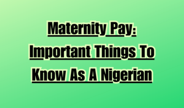 Maternity Pay: Important Things To Know As A Nigerian