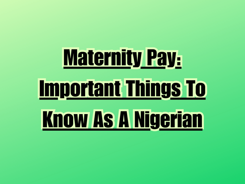 Maternity Pay: Important Things To Know As A Nigerian