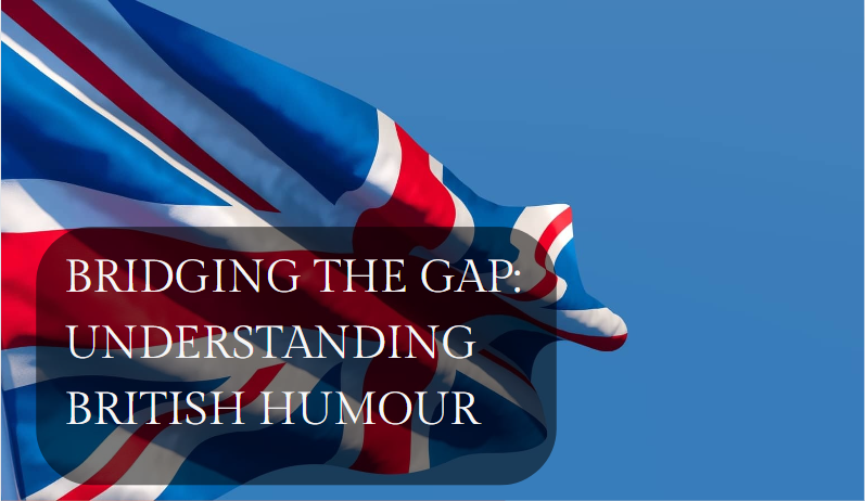 Bridging the Gap: Understanding British Humour