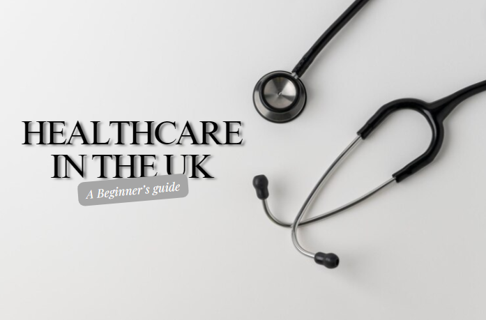 Healthcare in the UK: A beginner's guide